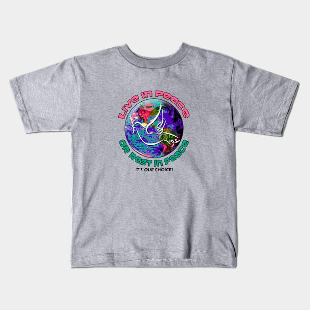 Live in Peace or Rest in Peace. Kids T-Shirt by marengo